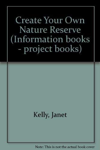 Stock image for Create Your Own Nature Reserve (Information Books - Project Books) for sale by MusicMagpie
