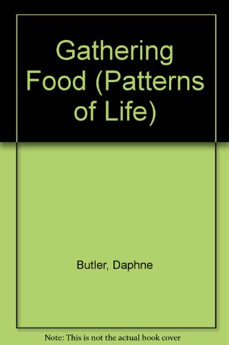 Beispielbild fr Gathering Food (Patterns of Life) zum Verkauf von AwesomeBooks