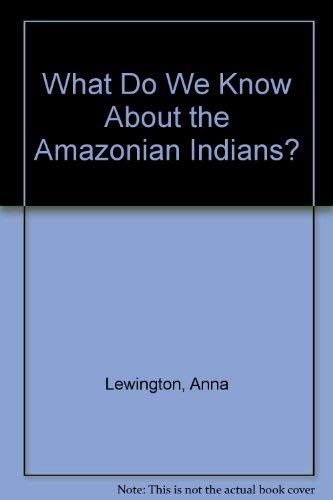 Beispielbild fr The Amazonian Indians?: 17 (What Do We Know About) zum Verkauf von WeBuyBooks