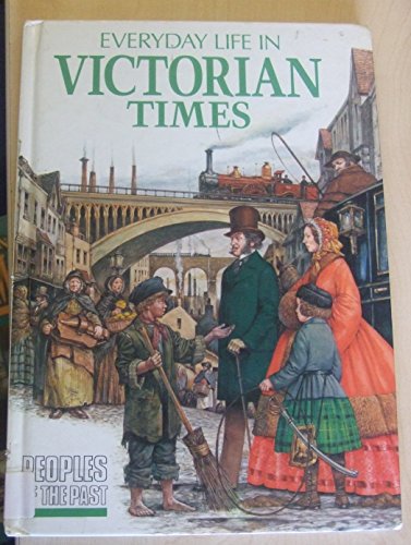 Everyday Life in Victorian Times (Peoples of the Past) (9780750014670) by Chamberlin, ER