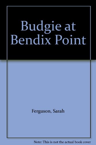 Budgie at Bendix Point (9780750015073) by Sarah Ferguson