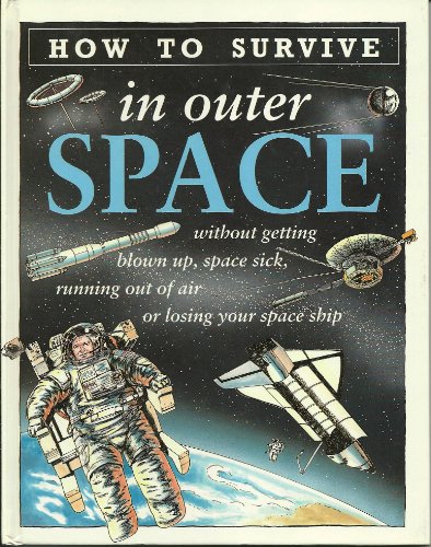 Stock image for How to Survive in Outer Space for sale by Better World Books Ltd