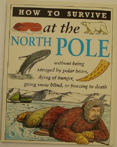 Stock image for How to Survive at the North Pole for sale by Better World Books Ltd