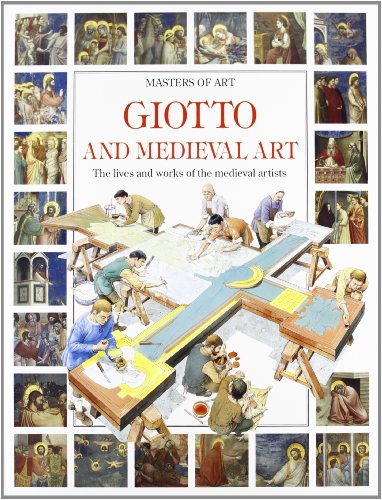 Stock image for Giotto and Medieval Art : The Lives and Works of the Medieval Artists for sale by Better World Books