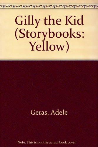 Gilly the Kid (Storybooks: Yellow) (9780750016810) by AdÃ¨le Geras