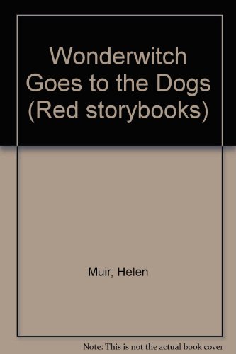 Wonderwitch Goes to the Dogs (Red Storybooks) (9780750016971) by Unknown Author