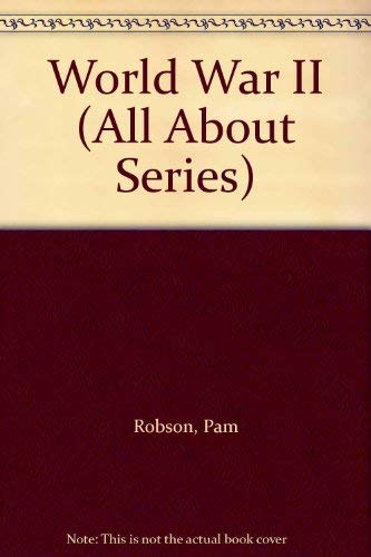 World War II (All About) (9780750018296) by Pam Robson