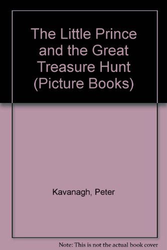 The Little Prince and the Great Treasure Hunt (Picture Books) (9780750018807) by Peter Kavanagh