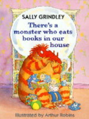 There's a Monster in Our House Who Eats Books (Picture Books) (9780750020183) by Sally Grindley