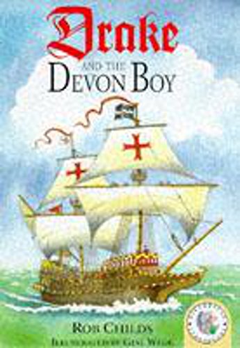 Imagen de archivo de Drake and The Devon Boy (Historical Storybooks) Childs, Rob and Wade, Gini a la venta por Re-Read Ltd