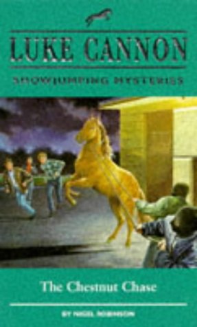 The Chestnut Chase (Luke Cannon Showjumping Mysteries) (9780750021418) by Robinson, Nigel