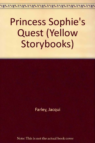 Princess Sophie's Quest (Yellow Storybook) (9780750021692) by Farley, Jacqui