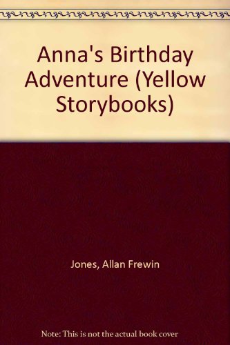 Anna's Birthday Adventure (Yellow Storybooks) (9780750021937) by [???]