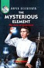 The Mysterious Element (Super Scientists) (9780750022972) by [???]