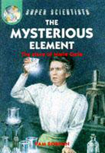 Beispielbild fr Mysterious Element: The Story Of Marie Curie: 6 (Super Scientists) zum Verkauf von WorldofBooks