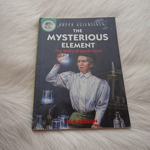 Stock image for Mysterious Element: The Story Of Marie Curie: 6 (Super Scientists) for sale by WorldofBooks