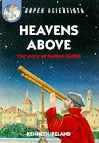 Beispielbild fr Heavens Above: The Story Of Galileo Galilei: 14 (Super Scientists) zum Verkauf von WorldofBooks