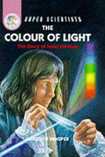 9780750023696: Super Scientists: The Colour Of Light: The Story Of Isaac Newton