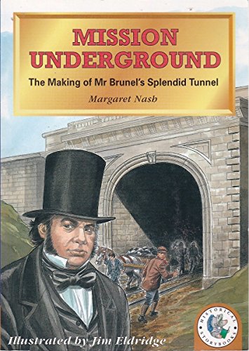 Imagen de archivo de Mission Underground: The Making Of Mr Brunel's Splendid Tunnel (Historical Storybooks) a la venta por WorldofBooks