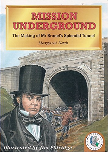 Stock image for Mission Underground: The Making Of Mr Brunel's Splendid Tunnel (Historical Storybooks) for sale by WorldofBooks
