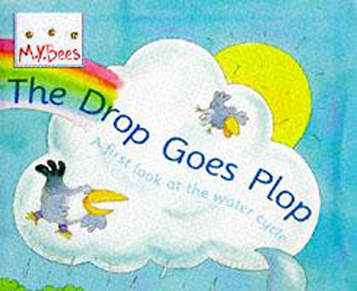 Stock image for The Drop Goes Plop: A first look at the water cycle (Little Bees) for sale by WorldofBooks