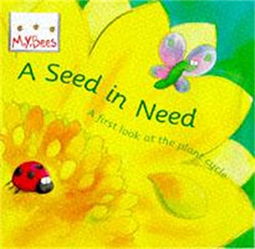 Beispielbild fr Mybees: A Seed In Need: A first look at the plant cycle zum Verkauf von WorldofBooks