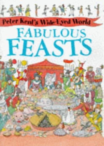 Fabulous Feasts (Peter Kent's Wide-eyed World) (9780750025263) by Kent, Peter