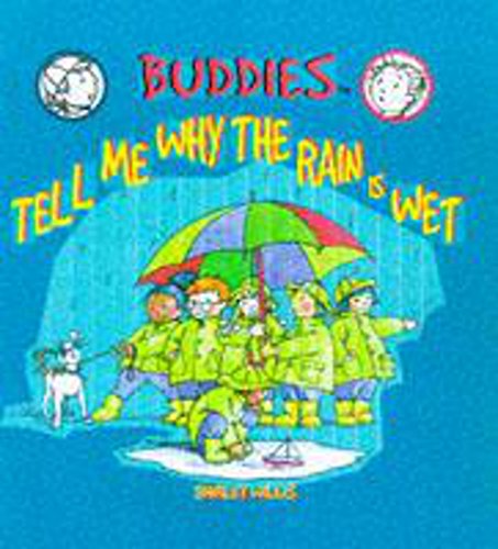 Stock image for Buddies: Tell Me Why The Rain Is Wet for sale by WorldofBooks