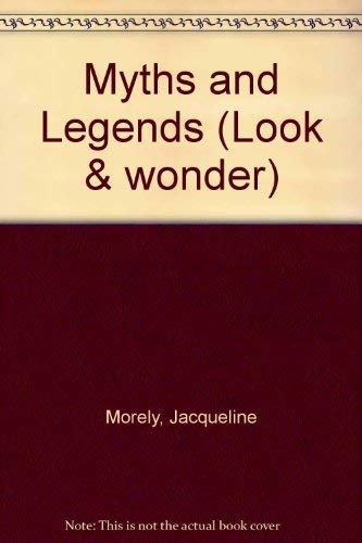 Imagen de archivo de Myths and Legends (Look And Wonder) a la venta por AwesomeBooks