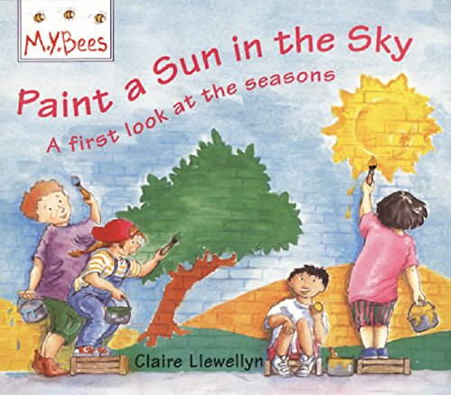 Stock image for Little Bees: Paint A Sun In The Sky: A first look at the seasons for sale by WorldofBooks