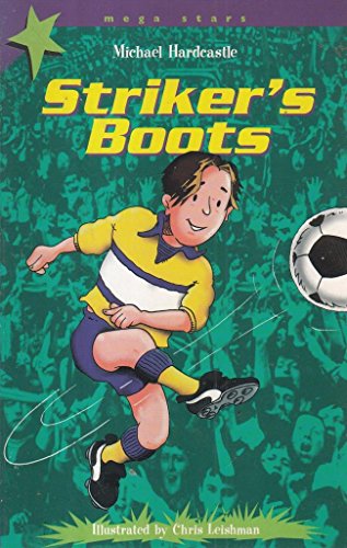 Striker's Boots (Mega Stars) (9780750027939) by Michael Hardcastle