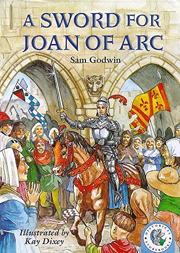 A Sword for Joan of Arc (Historical Storybooks) (9780750028028) by [???]