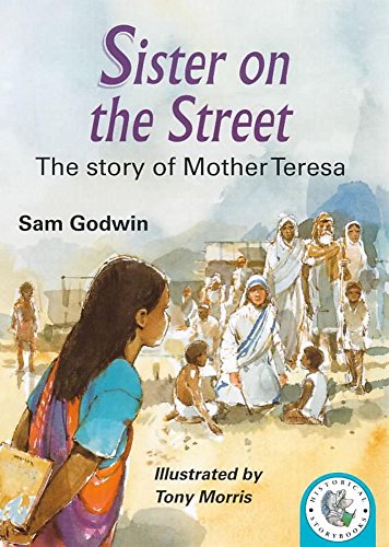 Stock image for Sister On The Street: The Story Of Mother Teresa (Historical Storybooks) for sale by WorldofBooks