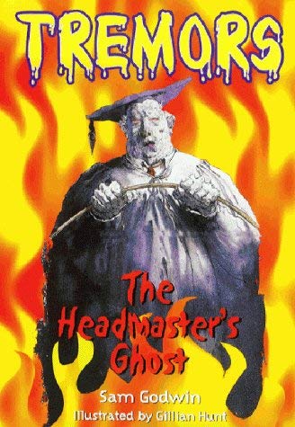 Headmaster's Ghost (Tremors) (9780750029162) by Sam Godwin