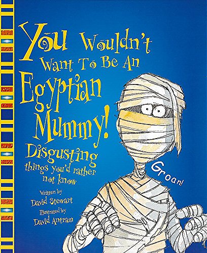 Beispielbild fr You Wouldn't Want To Be An Egyptian Mummy zum Verkauf von WorldofBooks