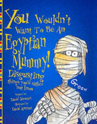 9780750030656: You Wouldn't Want To Be An Egyptian Mummy
