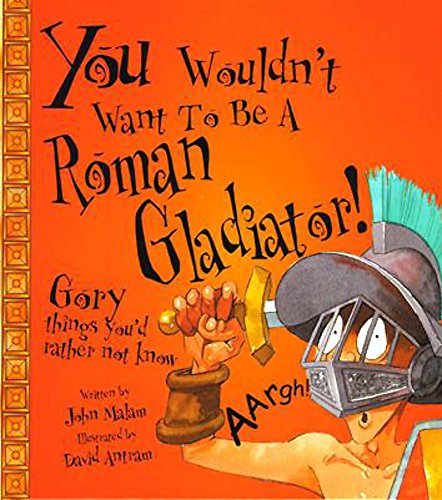 9780750030670: A Roman Gladiator (You Wouldn't Want To Be)