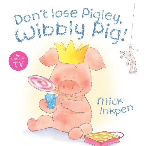 9780750050814: Don't Lose Pigley, Wibbly Pig! Board Book