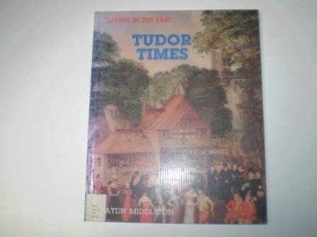 Living in the Past: Tudor Times (9780750103619) by Haydn Middleton