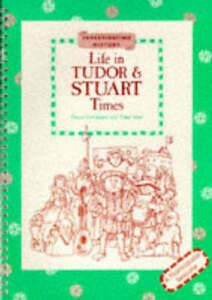 Life in Tudor and Stuart Times (Investigating History) (9780750104180) by Fiona Goodman