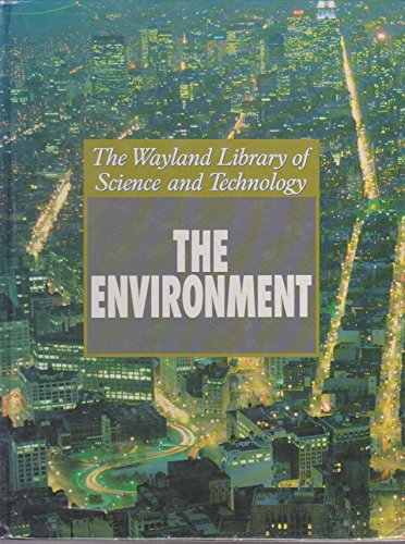 The Wayland Library of Science and Technology: The Environment (Wayland Library of Science and Technology) (9780750200202) by Twist BA MA, Clint
