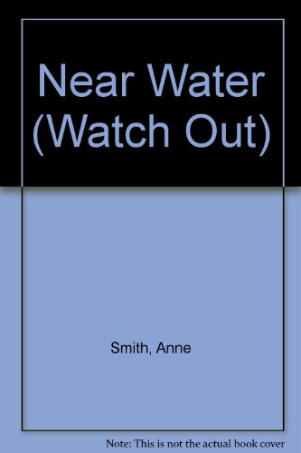 Near Water (Watch Out!) (9780750200950) by Anne Smith