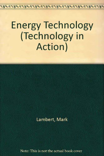 Energy Technology (Technology in Action) (9780750201308) by Mark Lambert