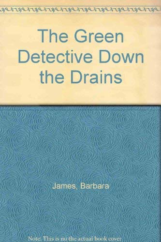 The Green Detective: The Green Detective Down the Drains (The Green Detective) (9780750201940) by James, Barbara