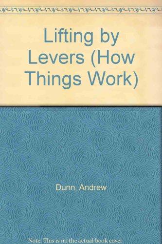 Imagen de archivo de Lifting By Levers (How Things Work) a la venta por AwesomeBooks