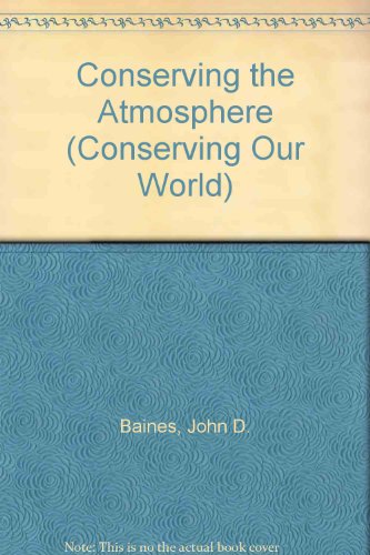 Beispielbild fr Conserving the Atmosphere (Conserving Our World) zum Verkauf von Shalimar Books