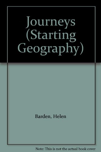 Starting Geography: Journeys (Starting Geography) (9780750203425) by Barden, Helen; Wheeler, Robert