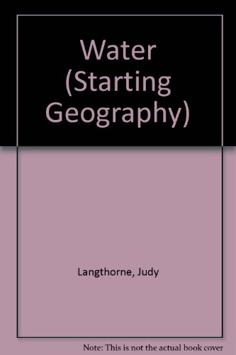 Starting Geography: Water (Starting Geography) (9780750203463) by Langthorne, Judy; Gaye Conroy; Wheeler, Robert