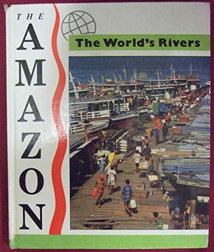 9780750203876: The World's Rivers: The Amazon (The World's Rivers)
