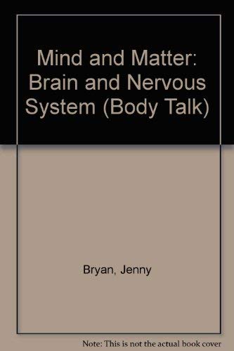 Body Talk: Mind and Matter - the Brain and Nervous System (Body Talk) - Bryan, Jenny
